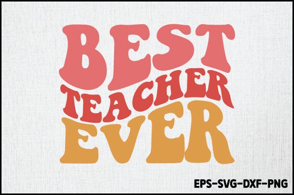 Best Teacher Ever SVG Design for Crafts and Graphics
