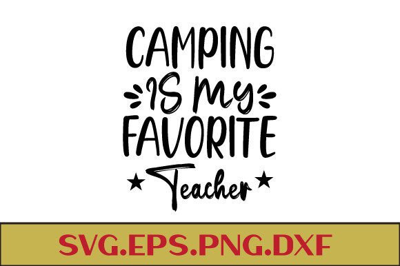 Camping is My Favorite Teacher SVG: A Versatile Graphic Design Asset for Content Creators