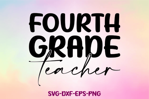 Fourth Grade Teacher SVG: A Versatile Graphic Design Asset for Crafts and Creative Marketing
