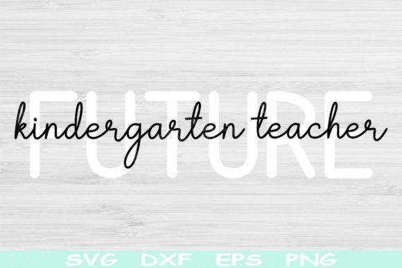 Future Kindergarten Teacher SVG for Crafts and Graphics
