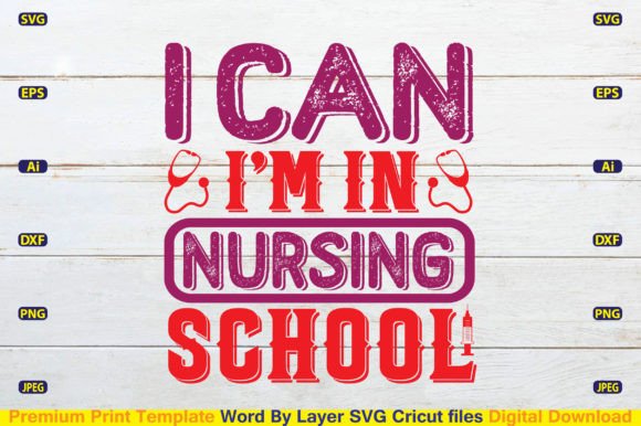 I Can I’m in Nursing School SVG: A Graphic for Crafts and Merch
