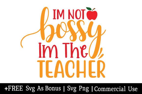 Im Not Bossy I'm the Teacher SVG: A Versatile Graphic for Crafts and Branding