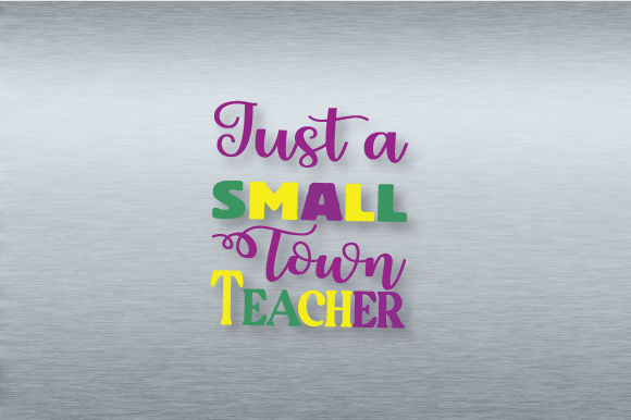 Just a Small Town Teacher SVG Design for Crafts and Graphics