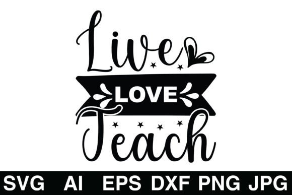 Live Love Teach Teacher SVG: A Versatile Graphic Design Asset for Creative Projects