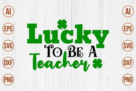 Lucky to Be a Teacher SVG – A Versatile Graphic for Crafts and Handmade Projects