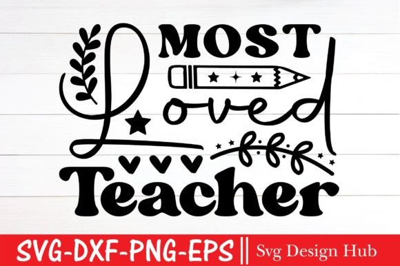 Most Loved Teacher SVG: A Versatile Graphic Design Asset for Crafts and Local Business Branding
