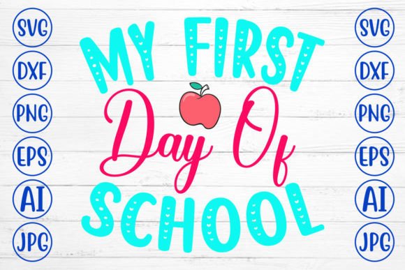 My First Day of School SVG Cut File: A Versatile Graphic Design Asset for Crafts and Local Branding