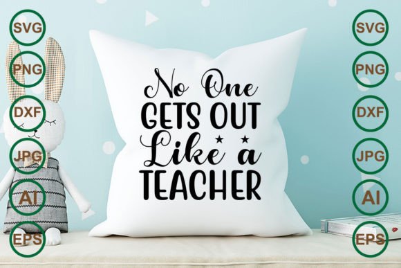 No One Gets Out Like a Teacher – A Versatile Graphic Design Asset for Crafts and Local Branding