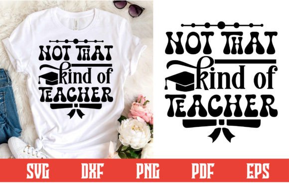Not That Kind of Teacher Svg Design Review