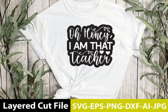 Oh Honey, I Am That Teacher SVG Design: A Versatile Graphic for Creative Publishing