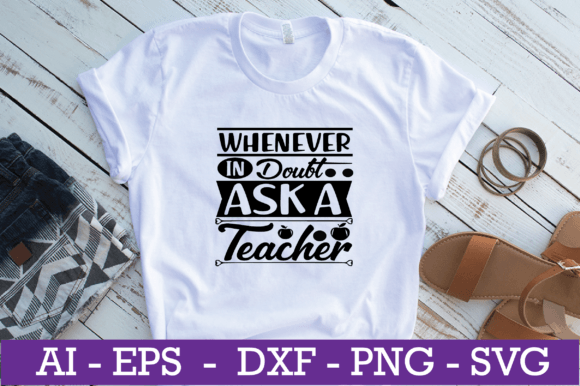 Whenever in Doubt Ask a Teacher SVG: A Versatile Graphic Design Asset for Crafts and Local Businesses